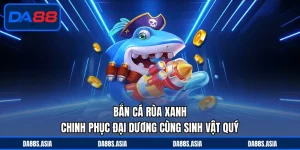 Bắn Cá DA88 - Chinh Phục Đại Dương Với Thử Thách Thú Vị - win153.casa