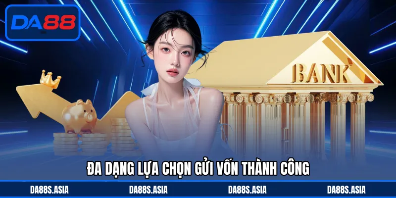 Nạp Tiền DA88 - Hỗ Trợ Đa Dạng Phương Thức Gửi Vốn Liền Tay - win153.casa