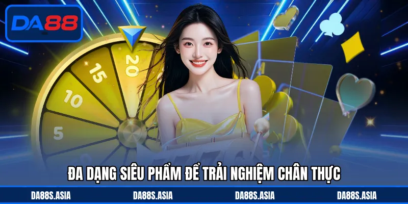 Casino DA88 - Chinh Phục Ván Cược Chân Thực Với Thưởng Lớn - win153.casa