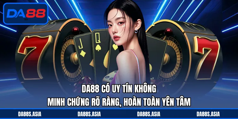 DA88 Có Lừa Đảo Không? - Giải Đáp Câu Hỏi Thường Gặp - win153.casa
