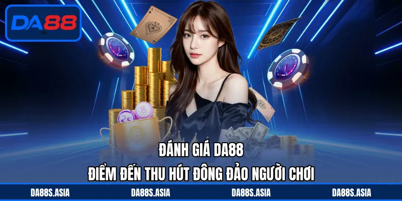 DA88 Có Lừa Đảo Không? - Giải Đáp Câu Hỏi Thường Gặp - win153.casa