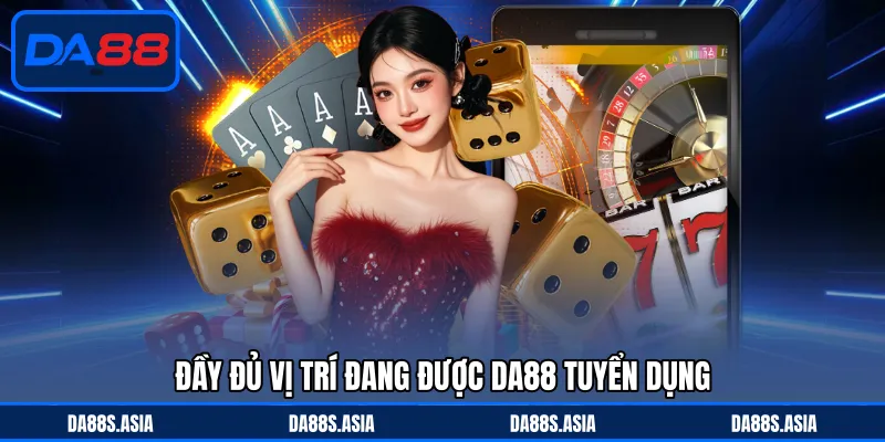 Tuyển Dụng DA88 - Môi Trường Năng Động, Lương Thưởng Cao - win153.casa