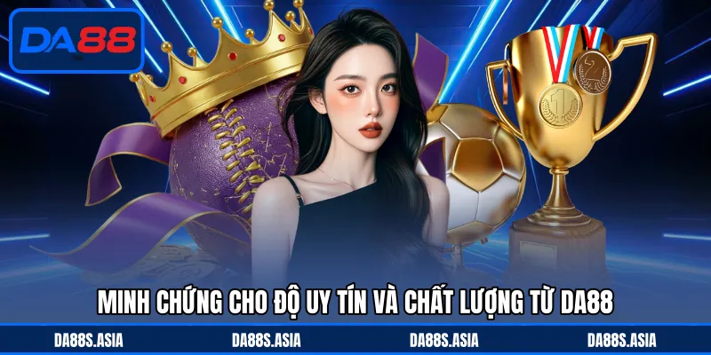DA88 Có Uy Tín Không - Minh Chứng Rõ Ràng, Hoàn Toàn Yên Tâm - win153.casa