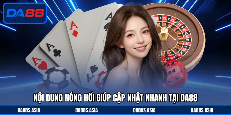 Tin Tức DA88 - Cập Nhật Nhanh Chóng, Nội Dung Nóng Hổi - win153.casa
