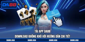 Hướng Dẫn DA88 - Đơn Giản Truy Cập Các Tính Năng Nhà Cái - win153.casa