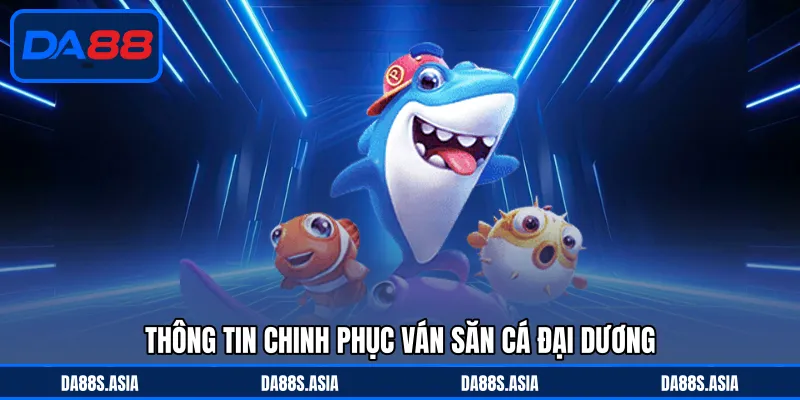 Bắn Cá DA88 - Chinh Phục Đại Dương Với Thử Thách Thú Vị - win153.casa
